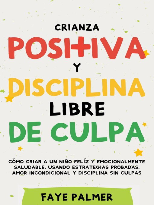 Title details for Crianza Positiva y Disciplina Libre de Culpa by FAYE PALMER - Available
